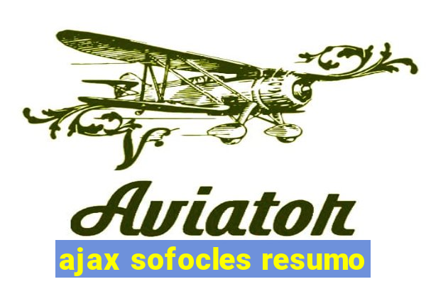 ajax sofocles resumo